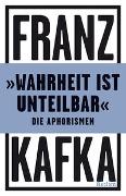 »Wahrheit ist unteilbar«. Die Aphorismen