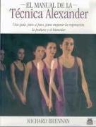 El manual de la técnica Alexander : una guía, paso a paso, para mejorar la respiración, la postura y el bienestar