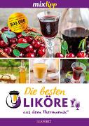 mixtipp: Die besten Liköre – Rezepte für den Thermomix®