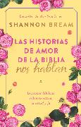 Las historias de amor de la Biblia nos hablan / The Love Stories of the Bible Speak: Biblical Lessons on Romance, Friendship, and Faith