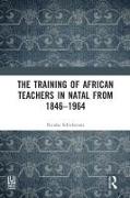 The Training of African Teachers in Natal from 1846–1964