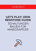 Let´s Play. Dein Redstone-Guide