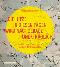 Vorderes Coverbild »Die Hitze in diesen Tagen wird nachgerade unerträglich«