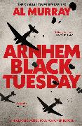 Arnhem: Black Tuesday