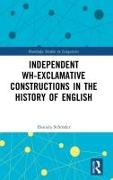 Independent wh-exclamative Constructions in the History of English