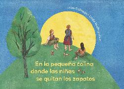 On the Small Hill Spanish Edition / En la pequea colina donde las nias se quitan los zapatos