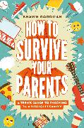 How to Survive Your Parents