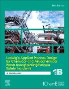 Ludwig's Applied Process Design for Chemical and Petrochemical Plants Incorporating Process Safety Incidents