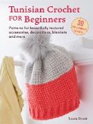 Tunisian Crochet for Beginners: 30 easy projects to make