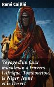 Vorderes Coverbild Voyage d'un faux musulman à travers l'Afrique. Tombouctou, le Niger, Jenné et le Désert