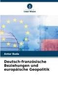 Vorderes Coverbild Deutsch-französische Beziehungen und europäische Geopolitik
