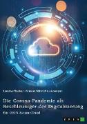 Die Corona-Pandemie als Beschleuniger der Digitalisierung. Die Effekte der Corona-Krise auf Unternehmen, Messen und (Hoch-)Schulen