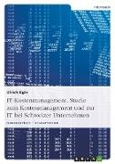 IT-Kostenmanagement. Studie zum Kostenmanagement und zur IT bei Schweizer Unternehmen