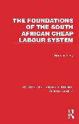 The Foundations of the South African Cheap Labour System