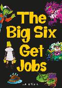 The Big Six Get Jobs (Set 04)