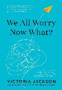 We All Worry-Now What?