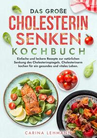 Vorderes Coverbild Das große Cholesterin Senken Kochbuch