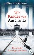 Wir Kinder von Auschwitz – Wie ich das Todeslager überlebte