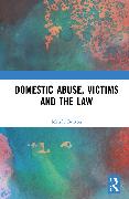 Domestic Abuse, Victims and the Law