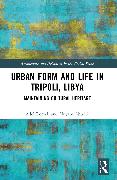 Urban Form and Life in Tripoli, Libya