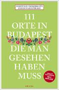 111 Orte in Budapest, die man gesehen haben muss