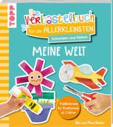 Das Verbastelbuch für die Allerkleinsten. Schneiden und Kleben. Meine Welt