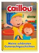 Caillou: Die schönsten Gutenachtgeschichten