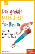 Der geniale Wissenstest für Kinder