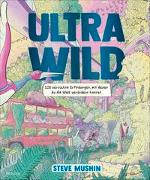 Ultrawild – 100 verrückte Erfindungen, mit denen du die Welt verändern kannst