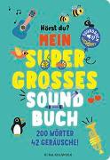 Hörst du ...? Mein supergroßes Soundbuch