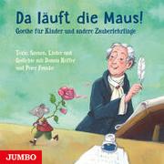 Da läuft die Maus! Goethe für Kinder und andere Zauberlehrlinge