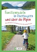 Vorderes Coverbild Familienradeln in Oberbayern und über die Alpen