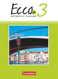 Vorderes Coverbild Ecco - Italienisch für Gymnasien - Italienisch als 3. Fremdsprache - Ecco Più - Ausgabe 2020 - Band 3