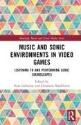 Music and Sonic Environments in Video Games