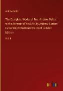 The Complete Works of Rev. Andrew Fuller: with a Memoir of his Life, by Andrew Gunton Fuller: Reprinted from the Third London Edition