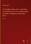 The Complete Works of Rev. Andrew Fuller: with a Memoir of his Life, by Andrew Gunton Fuller: Reprinted from the Third London Edition