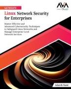 Ultimate Linux Network Security for Enterprises