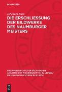 Die Erschliessung der Bildwerke des Naumburger Meisters