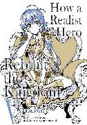 How a Realist Hero Rebuilt the Kingdom (Manga): Omnibus 5