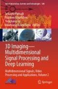 3D Imaging--Multidimensional Signal Processing and Deep Learning