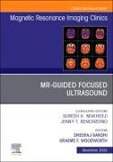 MR-Guided Focused Ultrasound, An Issue of Magnetic Resonance Imaging Clinics of North America: Volume 32-4