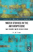 Water Stories in the Anthropocene