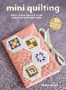 Mini Quilting: 35 modern projects