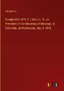 Inauguration of S. S. Laws, LL. D., as President of the University of Missouri, at Columbia, on Wednesday, July 5, 1876