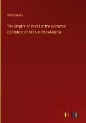 The Empire of Brazil at the Universal Exhibition of 1876 in Philadelphia