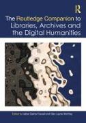 The Routledge Companion to Libraries, Archives, and the Digital Humanities