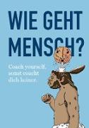 Wie geht Mensch?