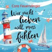 Vorderes Coverbild Wer nicht lieben will, muss fühlen