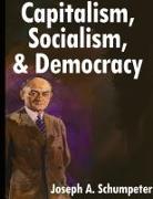 Capitalism, Socialism, and Democracy