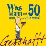 Geschafft: Was Mann mit 50 nicht mehr tun muss!